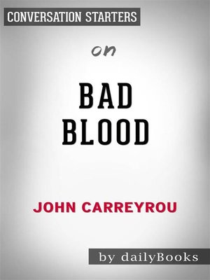 cover image of Bad Blood--Secrets and Lies in a Silicon Valley Startup​​​​​​​ by John Carreyrou | Conversation Starters